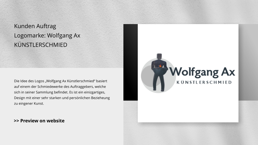 Kunden Auftrag Logomarke: Wolfgang Ax KÜNSTLERSCHMIED Die Idee des Logos „Wolfgang Ax Künstlerschmied“ basiert auf einem der Schmiedewerke des Auftraggebers, welche sich in seiner Sammlung befindet. Es ist ein einizgartiges, Design mit einer sehr starken und persönlichen Bezieheung zu eingener Kunst. >> Preview on website