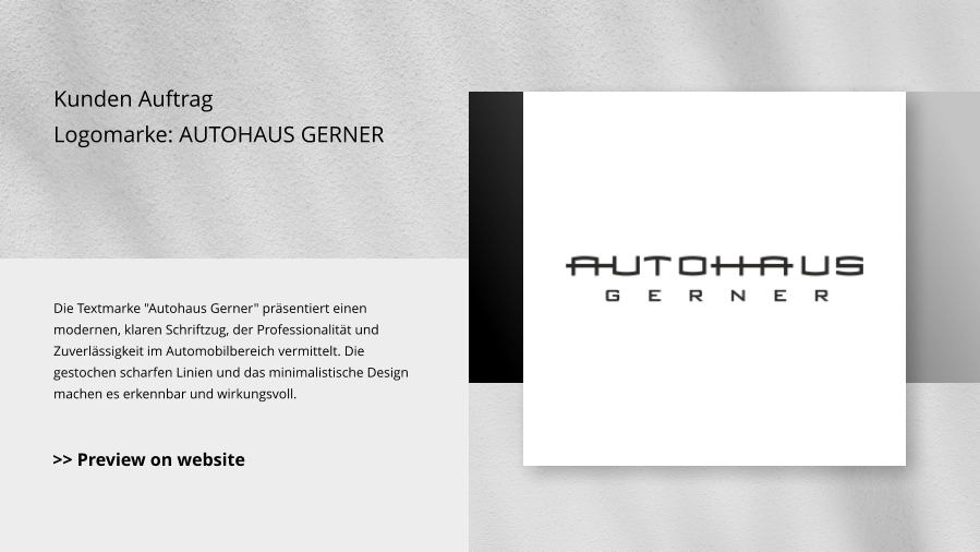 Kunden Auftrag Logomarke: AUTOHAUS GERNER Die Textmarke "Autohaus Gerner" präsentiert einen modernen, klaren Schriftzug, der Professionalität und Zuverlässigkeit im Automobilbereich vermittelt. Die gestochen scharfen Linien und das minimalistische Design machen es erkennbar und wirkungsvoll. >> Preview on website