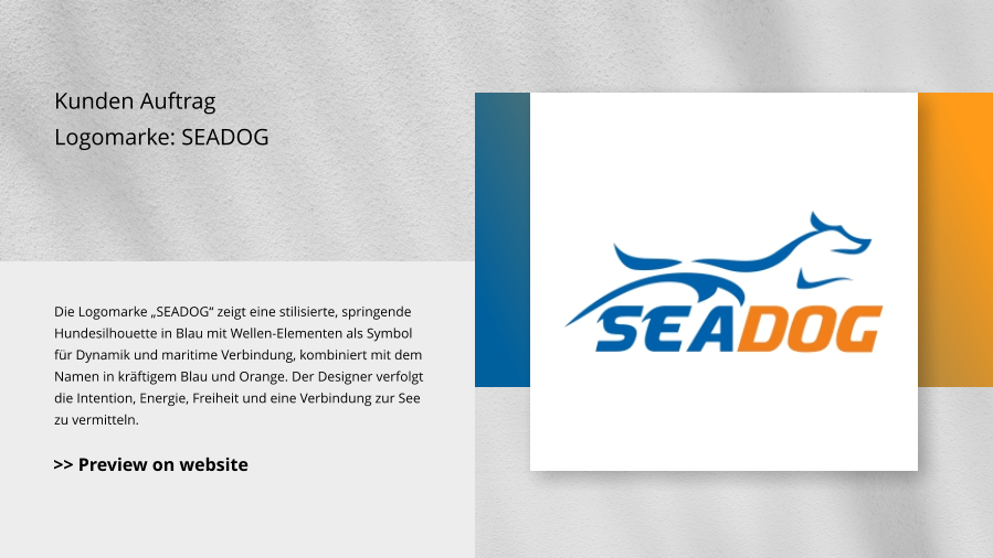Kunden Auftrag Logomarke: SEADOG Die Logomarke „SEADOG“ zeigt eine stilisierte, springende Hundesilhouette in Blau mit Wellen-Elementen als Symbol für Dynamik und maritime Verbindung, kombiniert mit dem Namen in kräftigem Blau und Orange. Der Designer verfolgt die Intention, Energie, Freiheit und eine Verbindung zur See zu vermitteln.  >> Preview on website